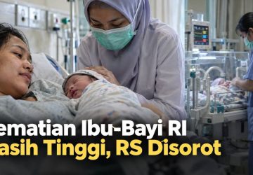 Kematian Ibu-Bayi RI Masih Tinggi, RS Disorot