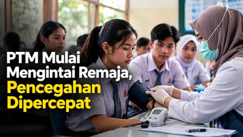 PTM Mulai Mengintai Remaja, Pencegahan Dipercepat