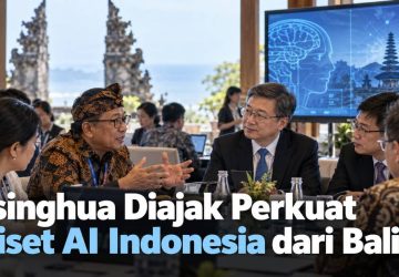 Tsinghua Diajak Perkuat Riset AI Indonesia dari Bali
